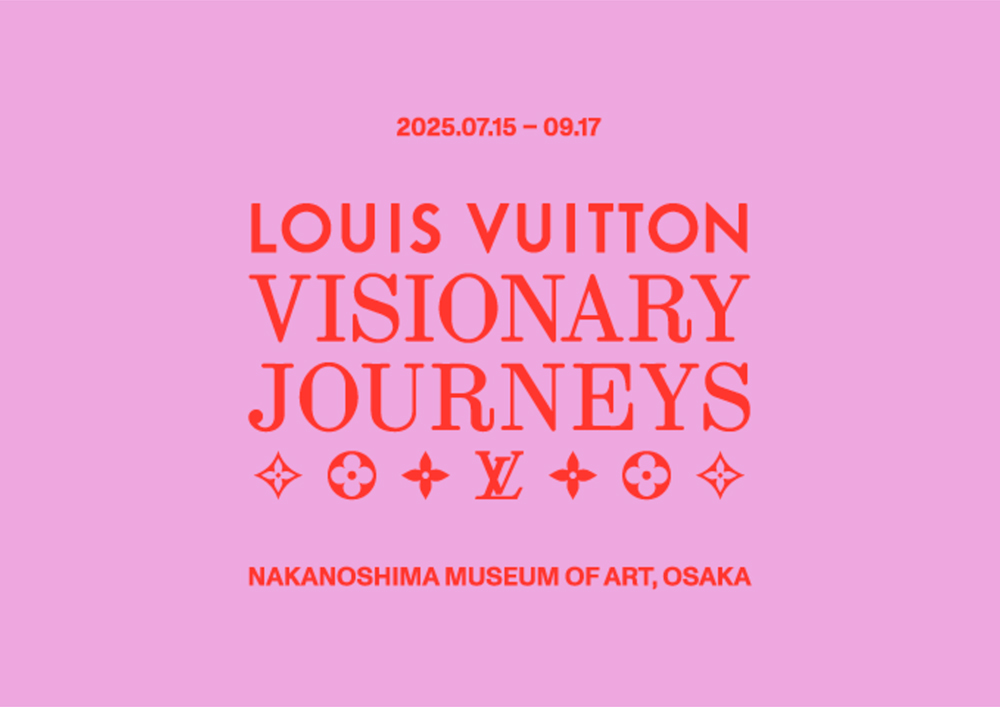 大阪中之島美術館│ルイ･ヴィトン「ビジョナリー･ジャーニー」展［2025.07.15 – 2025.09.17］